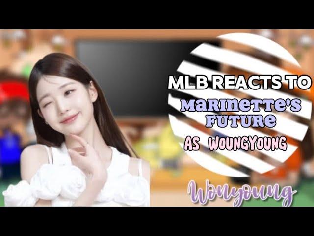 MLB REACTS TO MARINETTE'S FUTURE AS WOUNGYOUNG  || DESCRIPTION 