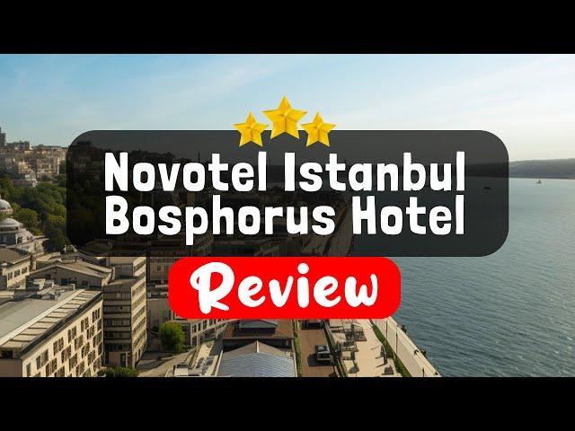 Novotel Istanbul Bosphorus Hotel Istanbul Review - Should You Stay At This Hotel?