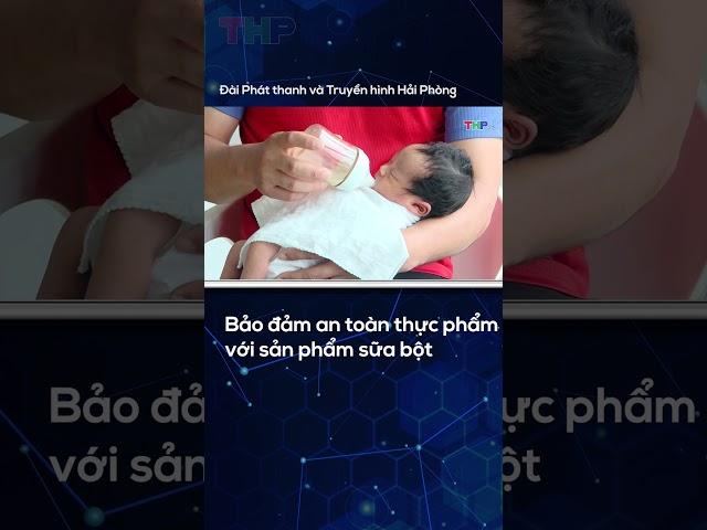 Bảo đảm an toàn thực phẩm với sản phẩm sữa bột