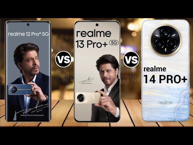 Realme 14 Pro Plus Vs Realme 13 Pro Plus Vs Realme 12 Pro Plus