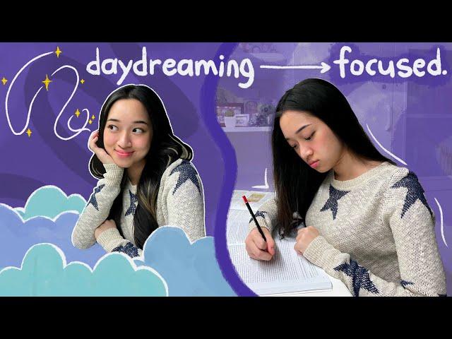 how to STAY FOCUSED while STUDYING and STOP DAYDREAMING