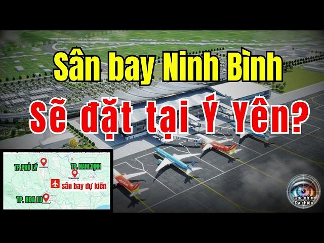 Thực Hư Đại Gia Xuân Trường Muốn Làm Sân Bay Ninh Bình, Đặt Tại Ý Yên?