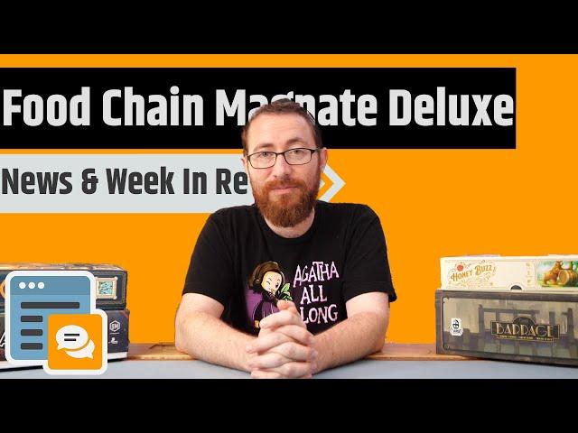 News & Week in Review - Food Chain Magnate Deluxe & Negative Reviews