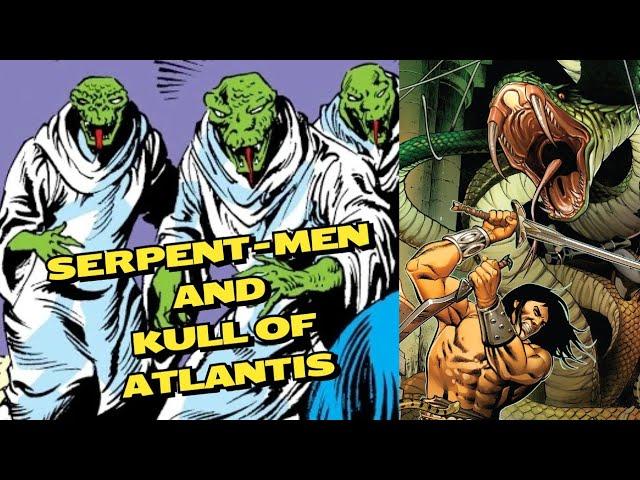 Who were the Serpent men ?  Kull vs The Serpent Men ?