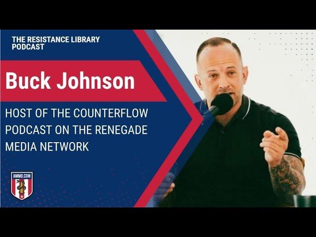 Buck Johnson: Host of the Counterflow Podcast on the Renegade Media Network