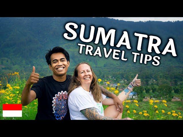 SUMATRA TRAVEL TIPS - 11 Things to Know Before You Go