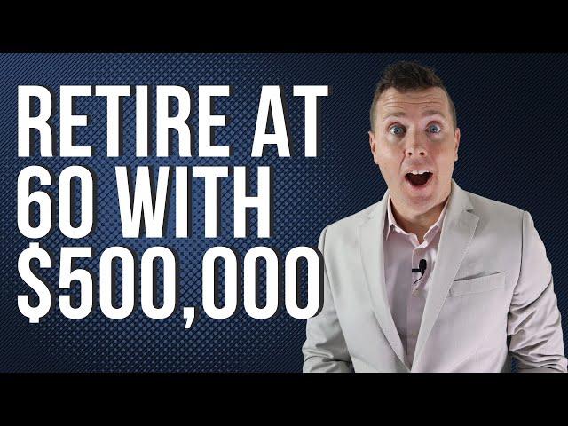 Can I Retire at 60 with $500,000 & Claim Social Security Benefits Early?