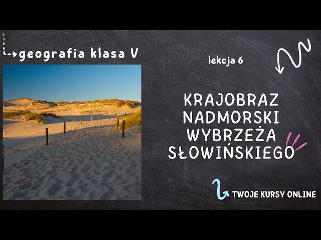 Geografia klasa 5 [Lekcja 6 - Krajobraz nadmorski Wybrzeża Słowińskiego]