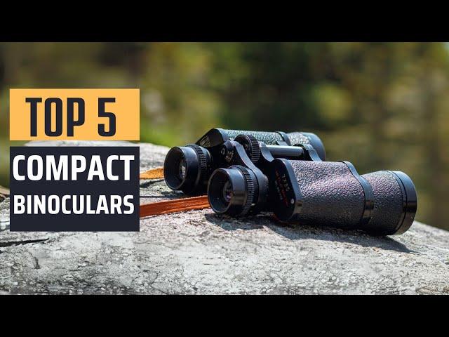 Best Compact Binoculars [2024] - Top 5 Picks