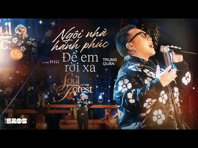 NGÔI NHÀ HẠNH PHÚC - ĐỂ EM RỜI XA | Trung Quân x Thuỷ Tiên x Phúc Bồ | Live at Soul of the forest