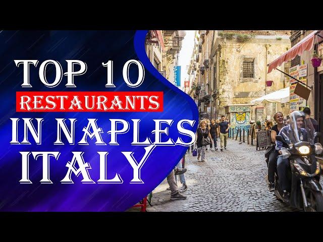 Top 10 restaurants in Naples, Italy