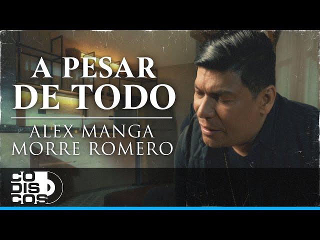 A Pesar De Todo, Alex Manga, "Morre" Romero, La Combinación Vallenata - Video Oficial