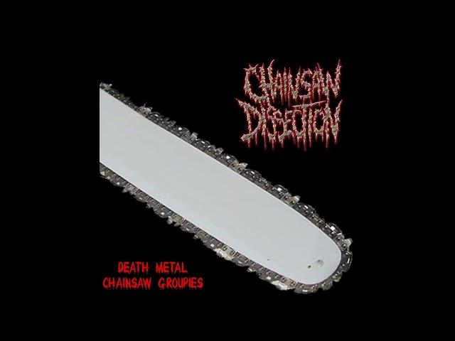 CHAINSAW DISSECTION - DEATH METAL CHAINSAW GROUPIES