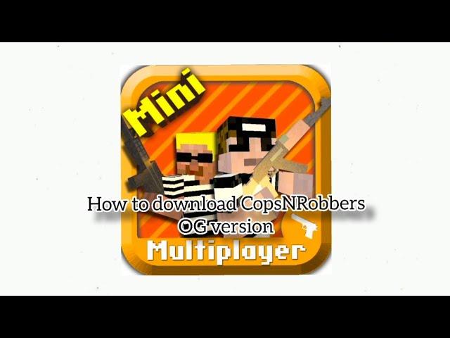 CopsNRobbers OG version download (Android 14 and below)