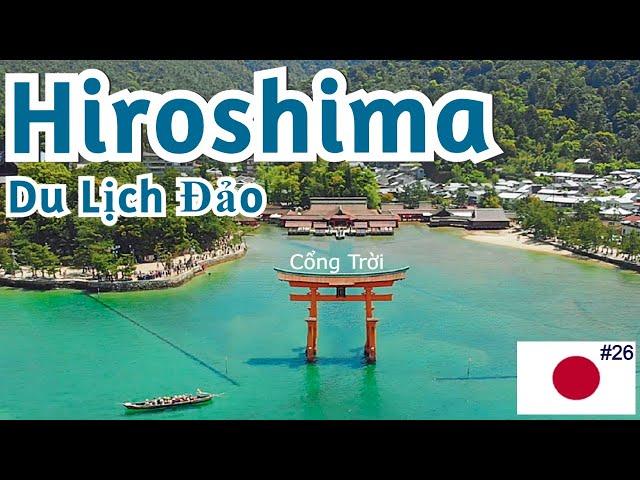 Du Lịch Nhật Bản, Hiroshima: Thăm Đảo Miyajima, 1 trong 3 thắng cảnh đẹp nhất ở Nhật