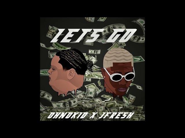 OhNoKid X JFresh - Let's Go!