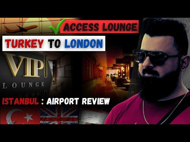 Turkey Airport Lounges Access | Turkey to London Airport | How to arrive Istanbul Airport by Bus