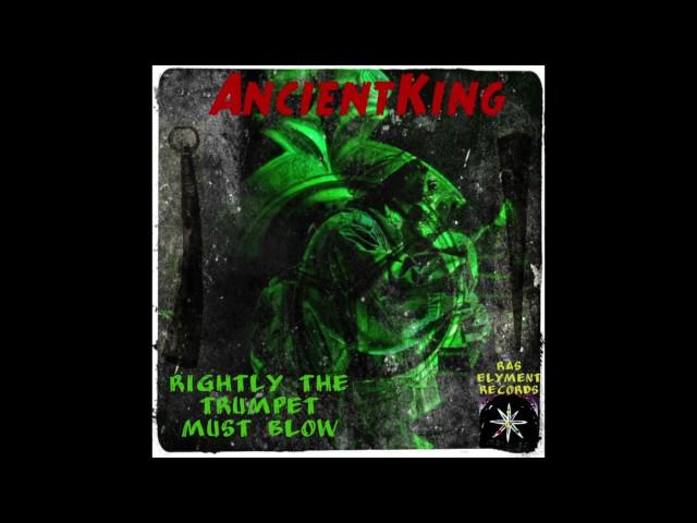 Ancient King - (Rightly The Trumpet Must Blow) Official Original Version 2017