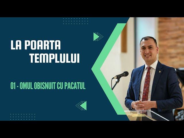 01 - La poarta Templului: Omul obișnuit cu păcatul