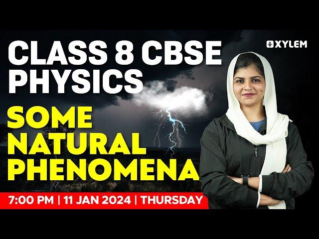 Class 8 CBSE Physics - Some Natural Phenomena | Xylem Class 8 CBSE