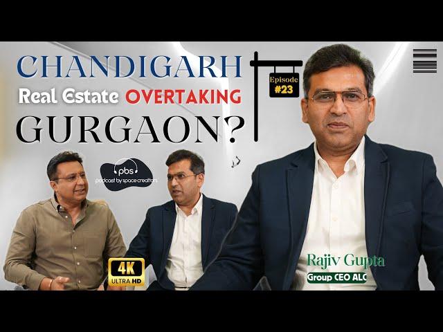 Gurgaon vs Chandigarh: The Real Estate Comparison | In conversation with Rajiv Gupta