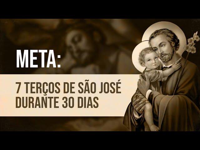 Meta: 7 terços de São José durante 30 dias
