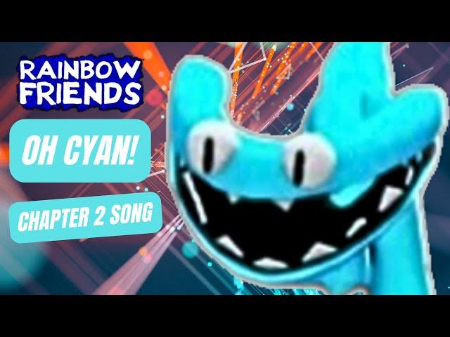 Oh Cyan - Rainbow Friends CYAN Song - Virtual Lethality