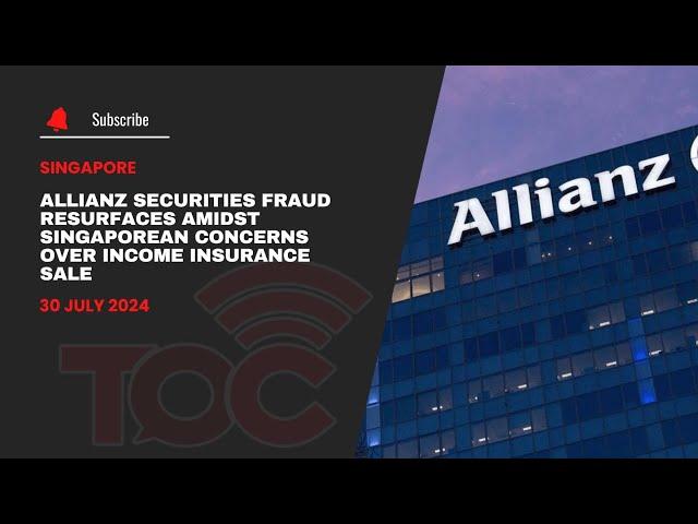 Allianz Securities fraud resurfaces amidst Singaporean concerns over Income Insurance sale