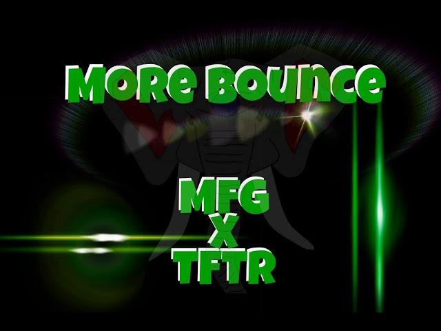 More Bounce (MFG x TFTR)