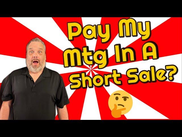 Do I Pay A Mortgage During A Short Sale