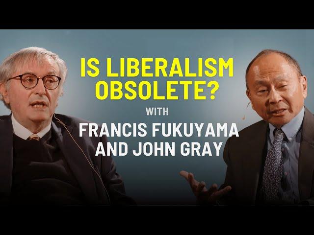 Is Liberalism Dead? Fukuyama vs Gray