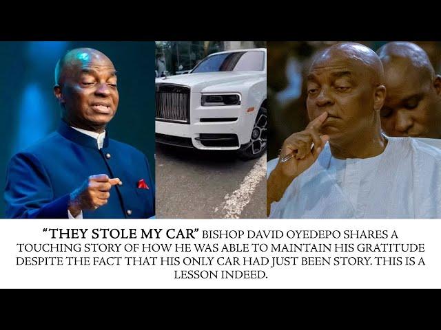 THEY STOLE MY CAR - BISHOP DAVID OYEDEPO SHARES TOUCHING STORY OF A GRATEFUL LIFESTYLE HE HAS LIVED