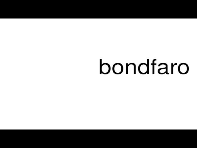 How to pronounce bondfaro