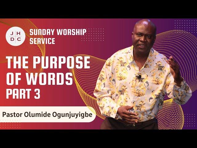 JHDC Sunday Service | The Purpose of WORDS Part 3 | Pastor Olumide Ogunjuyigbe | 08/18/24