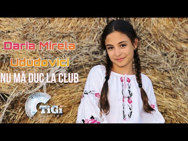 Daria Mirela Ududovici (TiGi Academy) - NU MĂ DUC LA CLUB