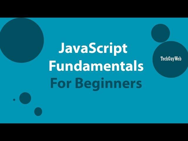 JavaScript Fundamentals For Beginners