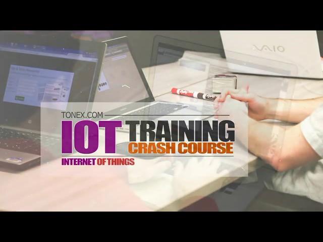 Advanced IoT (Internet Of Things) Training Crash Course - Presented by Tonex Training