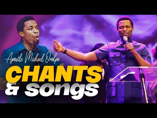 APOSTLE MICHAEL OROKPO CHANTS AND SONGS | PRAYERS AND DECLARATIONS