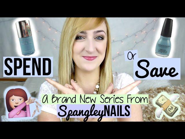 SPEND OR SAVE 1: NAILS INC VS SINFUL COLORS  + BLOOPERS | SPANGLEY NAILS