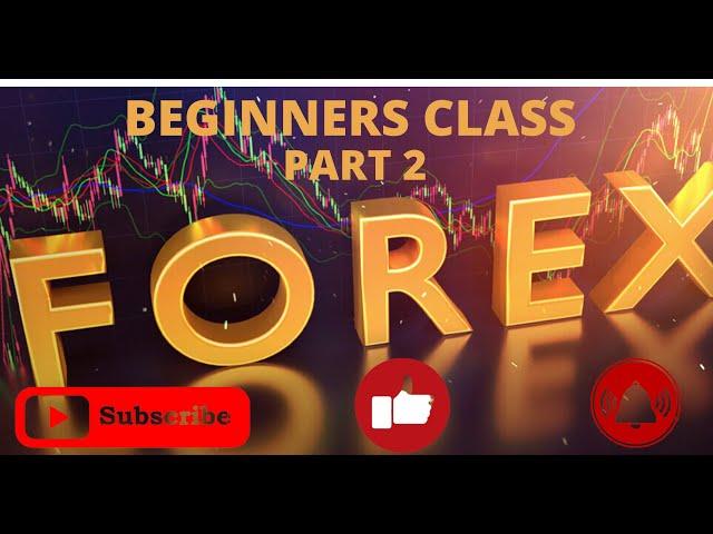 FOREX BEGINNERS CLASS PART 2