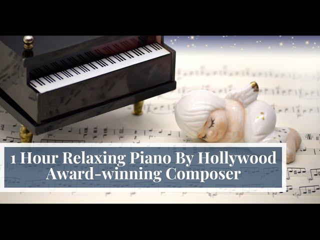 1 Hour of Relaxing Piano Music By Hollywood Award-winning Composer for Stress Relief