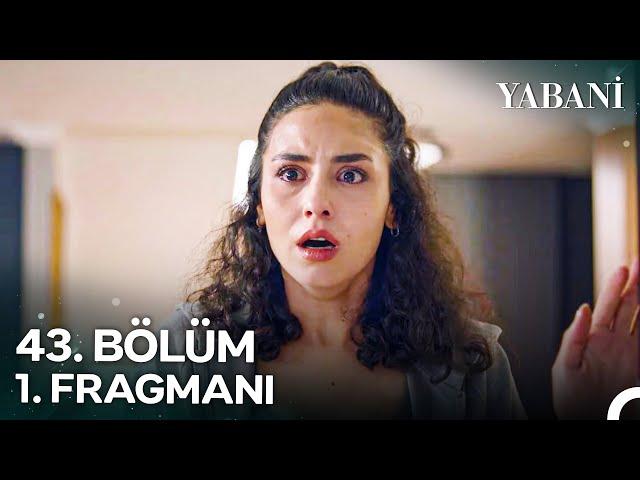 Yabani 43. Bölüm 1. Fragmanı | "Başkasının Çocuğunu Nasıl Getirirsin?"