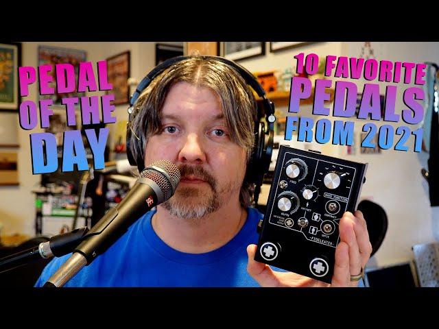 Pedal of the Day presents 10 Favorite Pedals from 2021