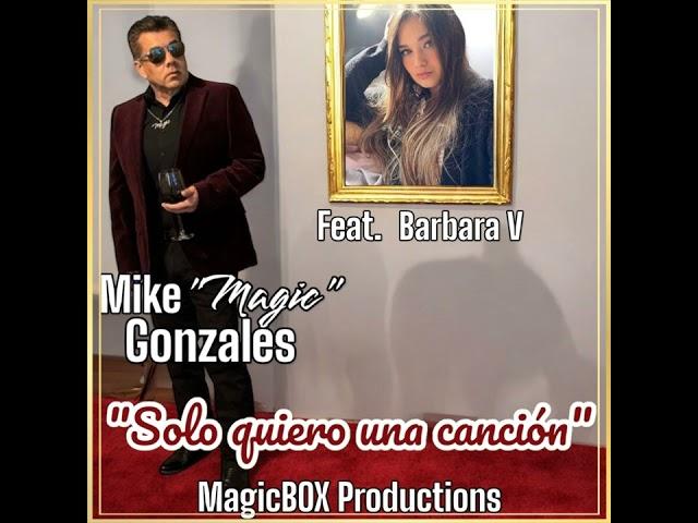 Solo Quiero Una Canción (Feat. Barbara V) - Mike "Magic" Gonzales