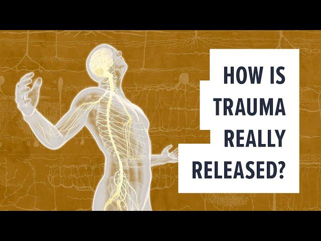 How is Trauma REALLY Released?