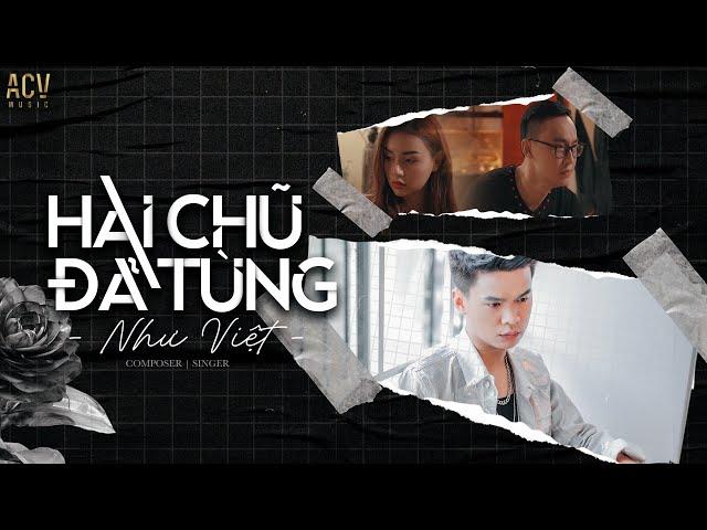 HAI CHỮ ĐÃ TỪNG - NHƯ VIỆT | OFFICIAL MUSIC VIDEO