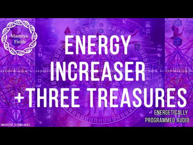 Energy Increaser + Three Treasures / Energetically Programmed Audio / Maitreya Reiki™