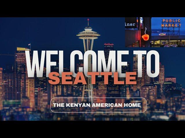 Welcome To Seattle, Washington - Karibu Kenya Ndogo!