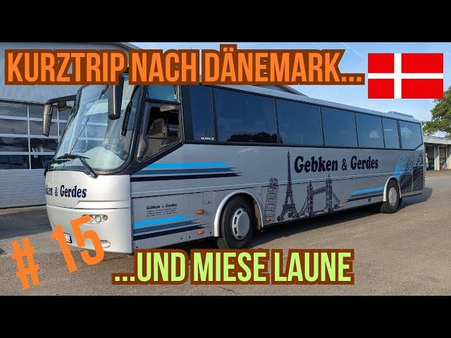 BUS Doku # 15  | Kurztrip nach Dänemark ... und miese Laune | Reisebus Fernfahrer deutsch