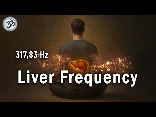 317,83 Hz Liver Frequency - Emotional Healing, Calming and Purifying, Emotional Detox, Tuning Fork